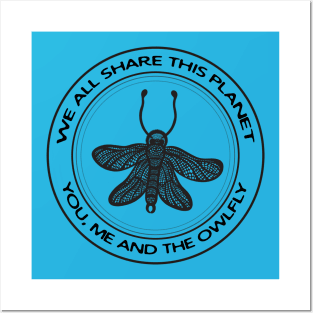 Owlfly - We All Share This Planet - meaningful flying insect design Posters and Art